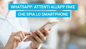 WhatsApp: attenti all'app fake che spia lo smartphone