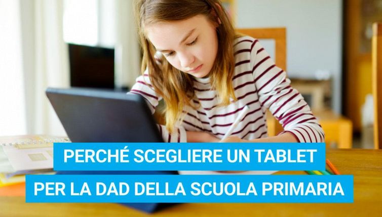 Perché scegliere un tablet per la DAD della scuola primaria