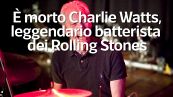 E' morto Charlie Watts, leggendario batterista dei Rolling Stones