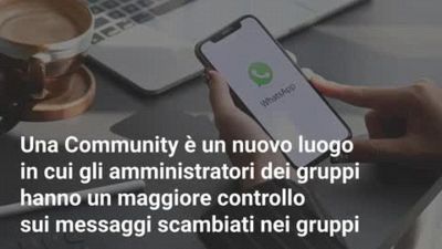 WhatsApp, in arrivo le Community: come funzionano