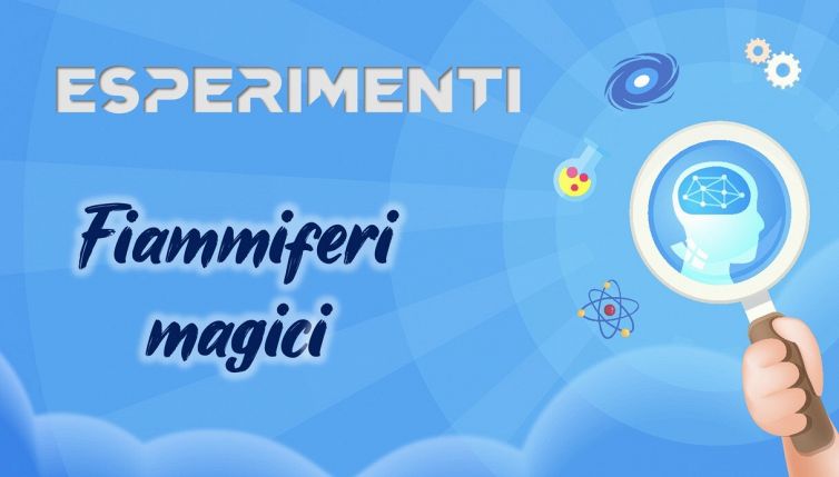 Esperimenti con fiammiferi magici