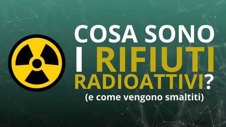 Cosa sono e come vengono smaltiti i rifiuti radioattivi