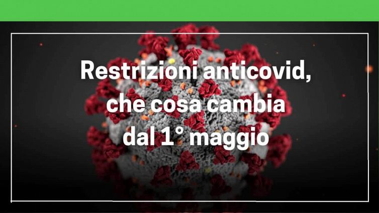 Restrizioni anticovid, che cosa cambia dal 1 maggio
