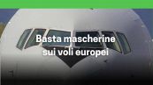 Stop alle mascherine obbligatorie sui voli europei