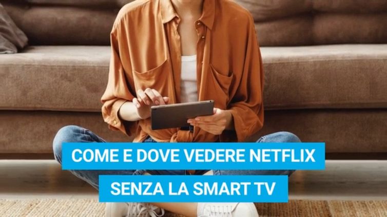 Come e dove vedere Netflix senza la Smart TV