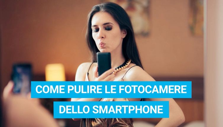 Come pulire le fotocamere dello smartphone