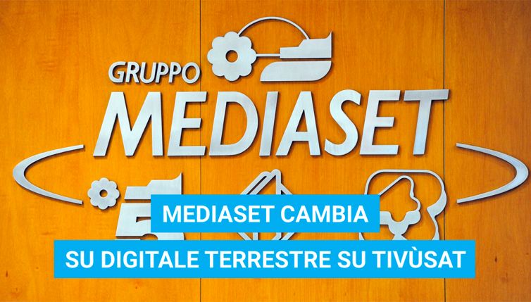 Mediaset cambia su Digitale Terreste e su Tivùsat