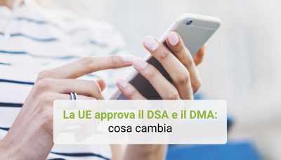 La UE approva il DSA e il DMA: cosa cambia