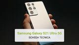 Samsung Galaxy S21 Ultra 5G - Scheda Tecnica