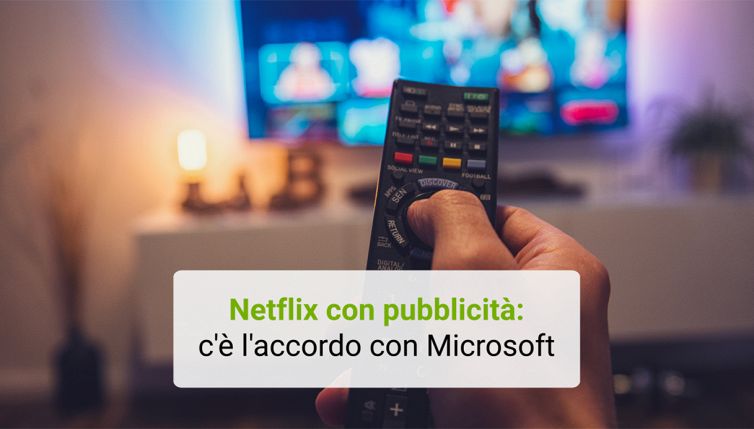 Netflix con pubblicità: c'è l'accordo con Microsoft