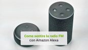 Come sentire la radio FM con Amazon Alexa