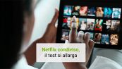 Netflix condiviso, il test si allarga