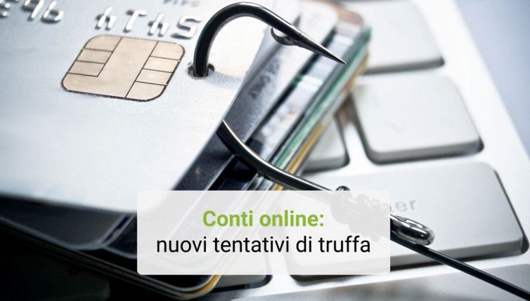 Conti online: nuovi tentativi di truffa