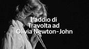 Il commovente addio di John Travolta ad Olivia Newton-John
