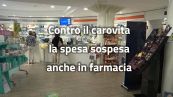 Contro il carovita la spesa sospesa anche in farmacia
