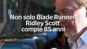 Non solo Blade Runner: Ridley Scott compie 85 anni
