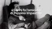 45 anni fa l'omicidio di Peppino Impastato
