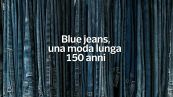 Blue jeans, una moda lunga 150 anni