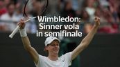 Wimbledon: Sinner vola in semifinale
