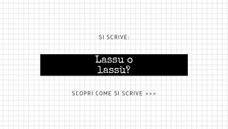Si scrive lassu o lassù?