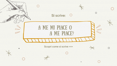 In riquadro giallo scritta “Si scrive a me mi piace o a me piace? Scopri come si scrive...” su sfondo beige; in alto a sinistra una mano disegnata che stringe una matita