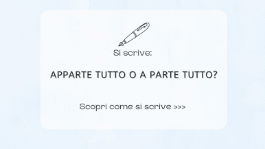 Scritta centrata “Si scrive apparte tutto o a parte tutto? Scopri come si scrive...” su sfondo azzurro chiaro; in alto penna stilografica stilizzata