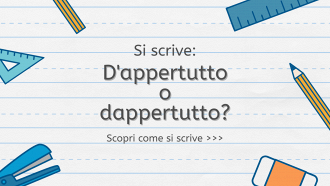 Si scrive d'appertutto o dappertutto?