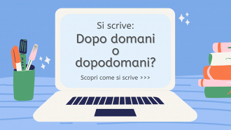 Si scrive dopo domani o dopodomani?