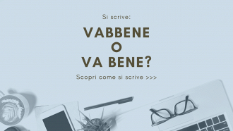 Si scrive vabbene o va bene?