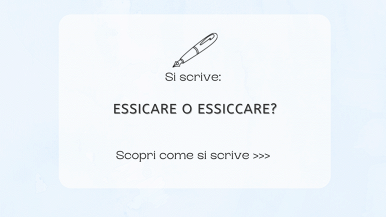 Scritta centrata “Si scrive essiccare o essiccare? Scopri come si scrive...” su sfondo azzurro chiaro; in alto penna stilografica stilizzata