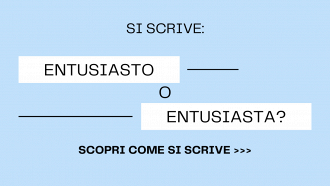 Si scrive entusiasto o entusiasta?