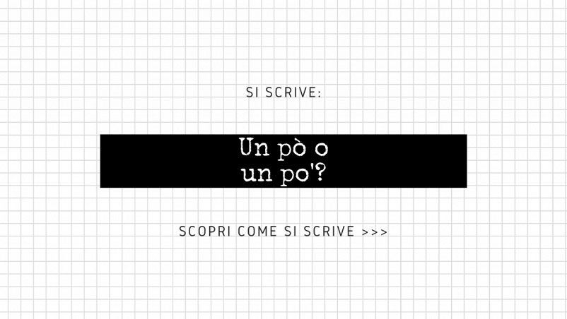 Scritta “Si scrive un pò o un po'? Scopri come si scrive...” su sfondo bianco a quadretti e fascia nera in posizione centrale