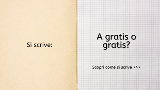 Si scrive a gratis o gratis?