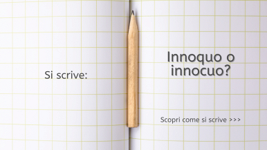 Scritta “Si scrive innoquo o innocuo? Scopri come si scrive...” su quaderno a quadretti grande con una matita nella piega centrale