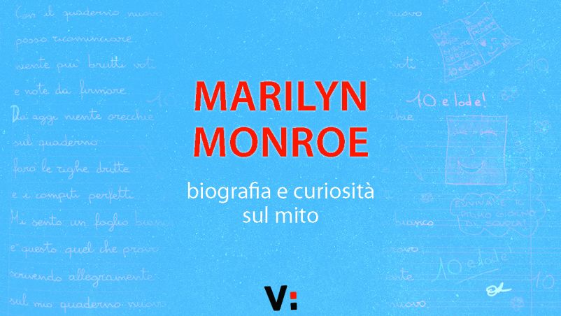 Marilyn Monroe, biografia e curiosità sul mito