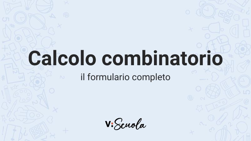 Calcolo Combinatorio: Il Formulario Completo