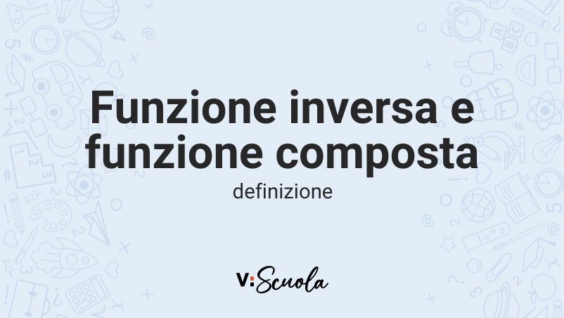 Funzione Inversa E Funzione Composta: Come Ottenerle