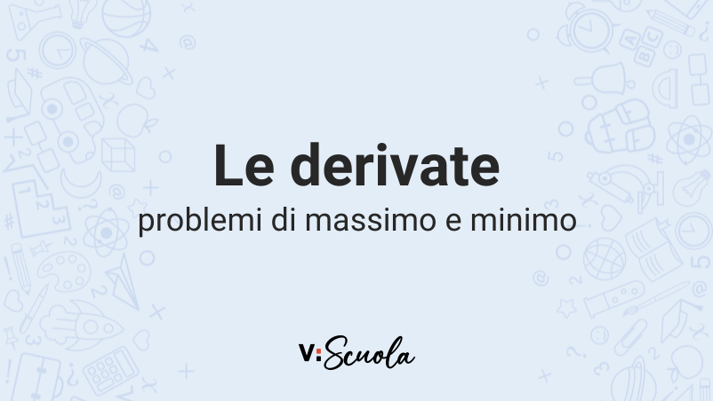 Le Derivate Problemi Di Massimo E Minimo 3734