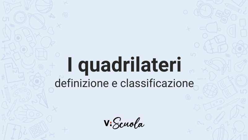 I Quadrilateri: Definizione E Classificazione