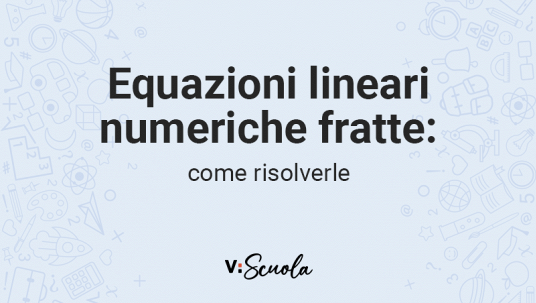 Equazioni lineari numeriche fratte: come risolverle