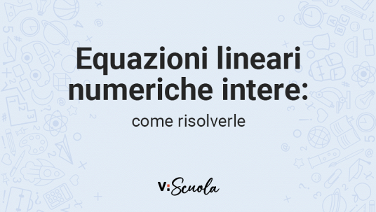 Equazioni lineari numeriche intere: come risolverle