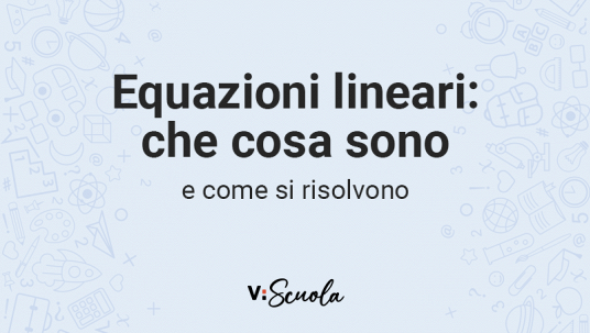Equazioni lineari: cosa sono e come si risolvono