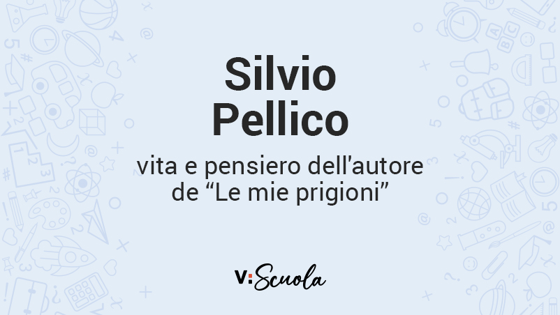 Silvio Pellico, vita e pensiero dell'autore de 