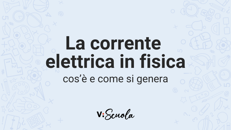 La corrente elettrica in fisica: cos' e come si genera