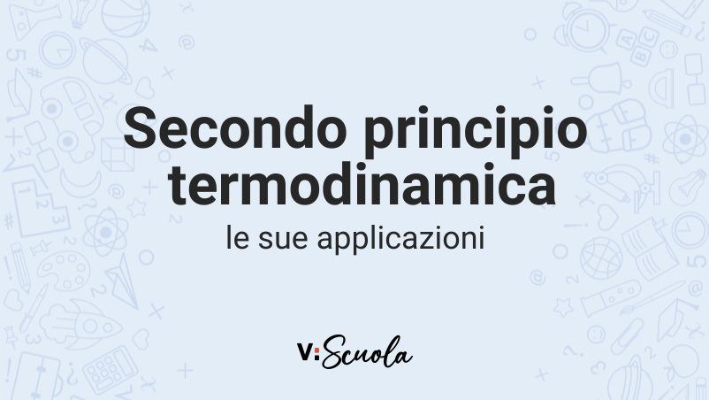 Il Secondo Principio Della Termodinamica E Le Sue Applicazioni