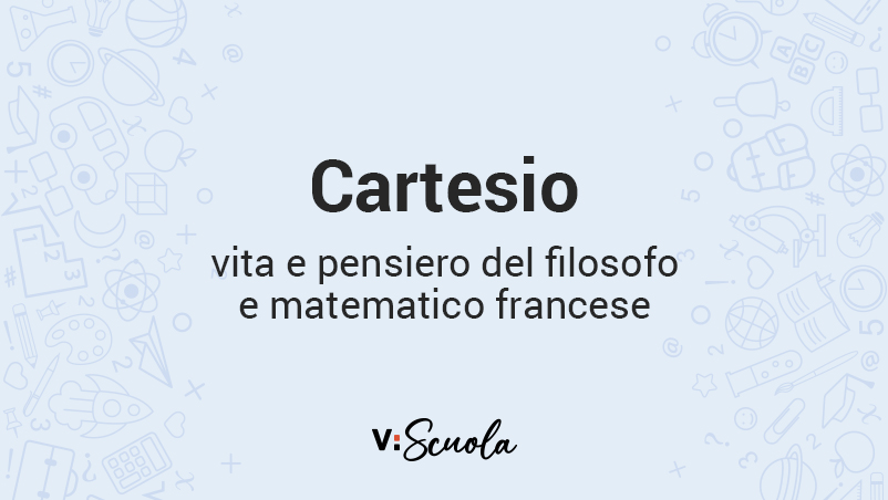 Cogito, ergo sum: significato del pensiero di Cartesio