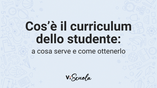 Cos'è il curriculum dello studente: a cosa serve e come ottenerlo