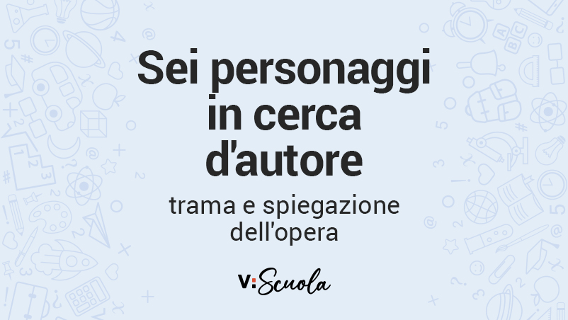 Sei Personaggi In Cerca D'autore Spiegazione