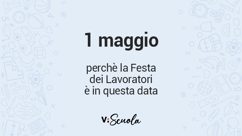 Il 1 Maggio Si Va A Scuola 1° maggio, perché è la Festa dei lavoratori è in questa data