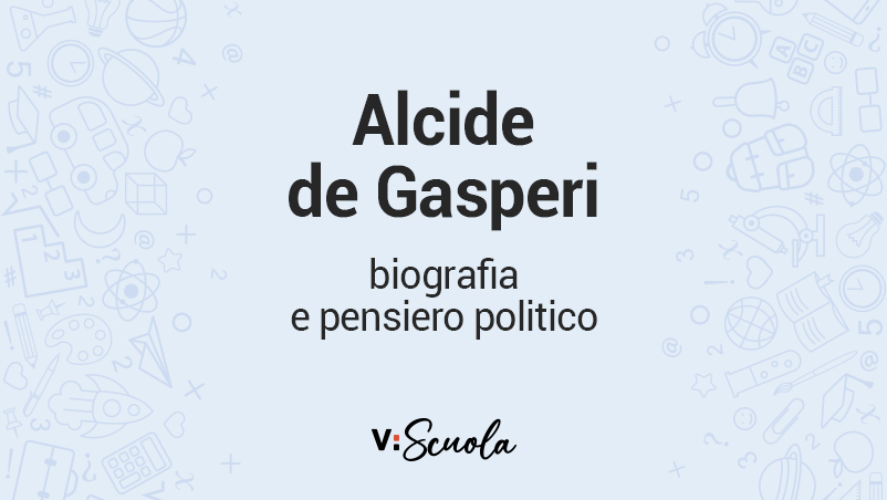 Alcide De Gasperi, biografia e pensiero politico